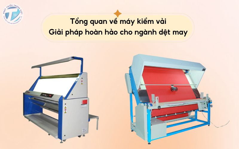 Tổng quan về máy kiểm vải - Giải pháp hoàn hảo cho ngành dệt may